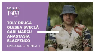 Vreau la Țară - Toly Druga, Olesea Sveclă, Gabi Marcu, Anastasia Slacfenco | Episod 3, Partea 1