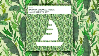 Banana Groovz, Jackie - Mama Used To Say (Radio Edit) [CRMS299]