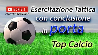 Top Calcio: "Esercitazione Tattica" con conclusione in porta