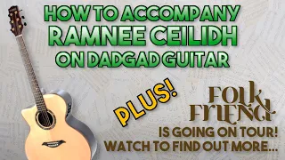 How to accompany Ramnee Ceilidh - Irish DADGAD guitar lesson PLUS news about the Folk Friend tour!
