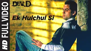 Ek Hulchul Si Full Video | Dev D | Abhay Deol, Mahi Gill, Kalki Koechlin | Joi Barua | Amit Trivedi