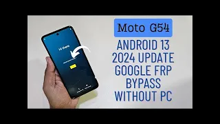 2024 NEW: Motorola G54 FRP Bypass Android 13 Without Computer [No Talkback/ No Maps] 100% Worked