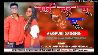 I Love You To Nagpuri Dj Song 2022 Dj Domnik Style Nagpuri Remix 2022 Anjali Toppo Dj Ajay PaharToLi