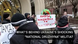 Protesters Explain Why They're Demonstrating Against Ukraine's "National Druzhyna"