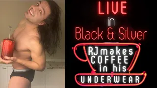 LIVE in Black & Silver - RJ Makes Coffee In His Underwear