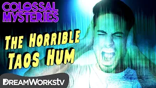 The Horrible “Taos Hum” | COLOSSAL MYSTERIES