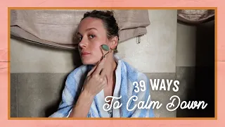 39 Ways To Calm Down