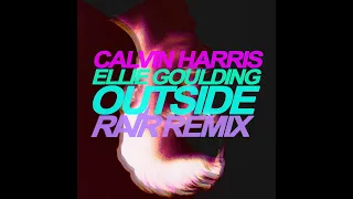 Calvin Harris ft. Ellie Goulding - Outside (RAVR Remix)