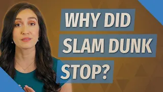 Why did slam dunk stop?