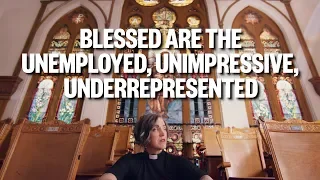 Blessed Are the Unemployed, Unimpressive, and Underrepresented | Have a Little Faith