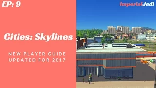 Cities: Skylines - New Player Guide // Updated for 2017 - NO MODS [EP9]