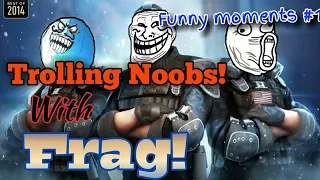 Trolling Noobs With Frag | Funny moment #1| modern combat 5