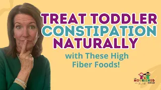Toddler Constipation | Easy, Toddler-Friendly High Fiber Foods