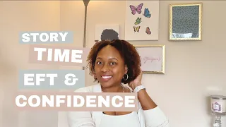 Story time: Regaining my confidence, stepping into self love, learning EFT