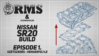RMS Nissan SR20DET építés - EP 1.: Szétszedés Hetyési "Junkbuilds" Zsolti közreműködésével