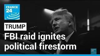 FBI raid on Trump's home ignites political firestorm • FRANCE 24 English