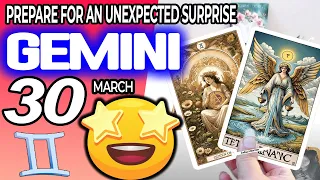Gemini ♊ 😲PREPARE FOR AN UNEXPECTED SURPRISE❗🎁  horoscope for today MARCH 30 2024 ♊
