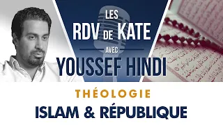 #4 ISLAM ET RÉPUBLIQUE | LES RDV DE KATE AVEC YOUSSEF HINDI - THÉOLOGIE