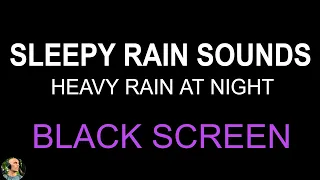 Sleep in 5 Minutes, 10 Hours of Night Rain Sounds For Sleeping BLACK SCREEN, Heavy Rain No Thunder