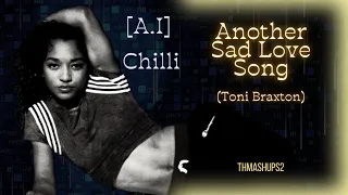 (Requested) [A.I] Chilli - Another Sad Love Song