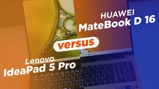 HUAWEI MateBook D 16 vs Lenovo IdeaPad 5: Which is the most ideal work laptop?