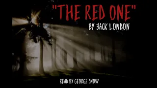 "The Red One" by Jack London (1876-1916)