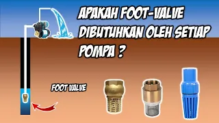 Kegunaan foot valve (voet klep). Apakah selalu dibutuhkan?