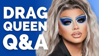 Drag Queen Answers Your Burning Questions!