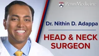 Head and Neck Surgeon: Dr. Nithin Adappa