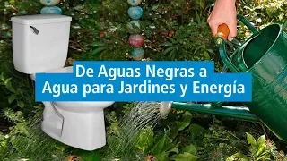 Convierte Aguas Negras en Aguas para Jardines y Energía -  Visiones Sostenibles