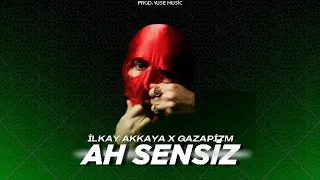 İlkay Akkaya X Gazapizm - Ah Sensiz / Mix (Prod. Yuse Music)