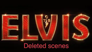 Elvis 2022 deleted scenes so far