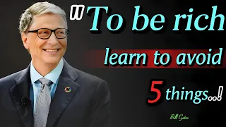 To Be RICH, Learn To Avoid These 5 Things | Bill Gates Quotes About Wealth And Investment