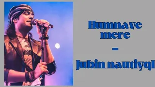 song humnava mere _ Jubin Nautiyal