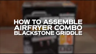 How to Assemble your Blackstone 28" Airfryer Combo (Model 1962)