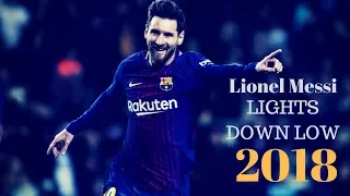 Lionel Messi - Lights Down Low 2017/18 Skills and goals