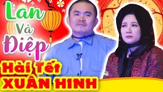 Hài Tết Xuân Hinh | Lan và Điệp | Hài Tết Xuân Hinh, Thanh Thanh Hiền Mới Nhất - Cười Vỡ Bụng