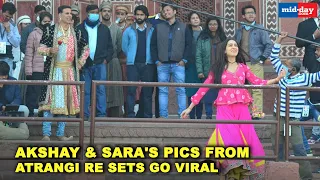 Akshay Kumar and Sara Ali Khan's pics from Atrangi Re sets go viral | ATRANGI RE