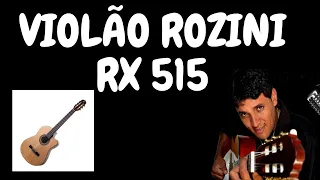 TESTE COM O VIOLAO ROZINI PRESENÇA BRASIL RX 515