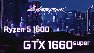 Cyberpunk 2077 benchmark | GTX 1660 Super | Ryzen 5 1600 | 1080P All Settings Tested
