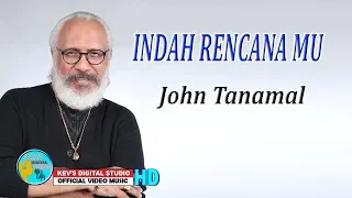 INDAH RENCANAMU - JOHN TANAMAL - KEVS DIGITAL STUDIO ( OFFICIAL VIDEO  )