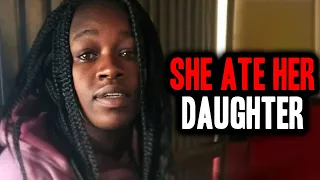 When A MOTHER BRUTALLY MURDERS And EATS Her DAUGHTER