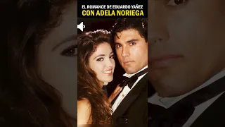 El romance entre Adela Noriega y Eduardo Yañez 2