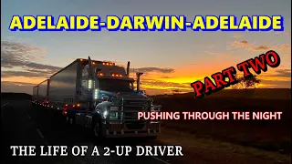 The Life Of A 2 Up Road Train Driver / Adelaide to Darwin & Return / Part Two