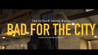 The Outlaw Drosie Wales - Bad for the City