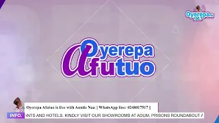 Oyerepa Afutuo is live with Auntie Naa on Oyerepa Radio/TV || WhatsApp line: 0248017517 || 22-0-2024