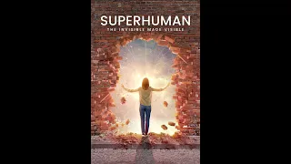 Superhuman  The Invisible Made Visible