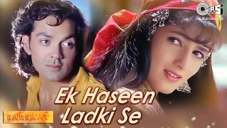 Ek Haseen Ladki Se | Barsaat | Bobby Deol, Twinkle Khanna | Sonu Nigam, Alka Yagnik | 90's Hits