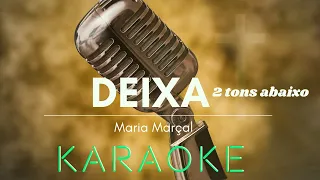 Deixa (2 tons abaixo)  Maria Marçal Playback Karaoke