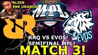 RRQ VS EVOS MATCH 3 SEMIFINAL MPL! MATCH PENENTUAN EL CLASSICO! LEMON URANUS!